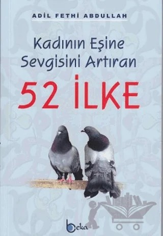 Kadının Eşine Sevgisini Arttıran 52 İlke – Adil Fethi Abdullah – Beka Yayınları kitap kapağı