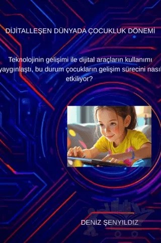 Dijitalleşen Dünyada Çocukluk Dönemi – Deniz Şenyıldız – Eğitim Yayınevi - Bilimsel Eserler kitap kapağı