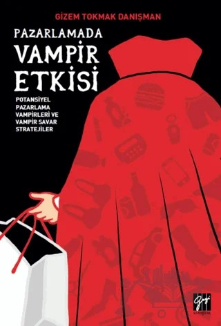 Pazarlamada Vampir Etkisi – Gizem Tokmak Danışman – Gazi Kitabevi kitap kapağı