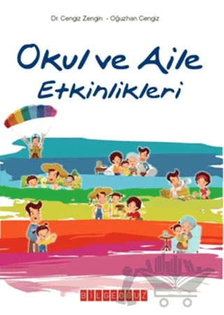 Okul ve Aile Etkinlikleri – A. Oğuzhan Cengiz, Cengiz Zengin – Bilgeoğuz Yayınları kitap kapağı