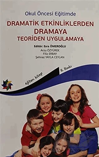 Okul Öncesi Eğitimde Dramatik Etkinliklerden Dramaya Teoriden Uygulamaya – Esra Ömeroğlu – Eğiten Kitap kitap kapağı