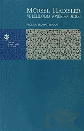 Mürsel Hadisler ve Delil Olma Yönünden Değeri – Salahattin Polat – Türkiye Diyanet Vakfı Yayınları kitap kapağı
