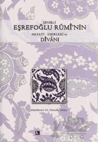 İznikli Eşrefoğlu Rumi’nin Hayatı - Eserleri ve Divanı – Kolektif – Sahhaflar Kitap Sarayı kitap kapağı