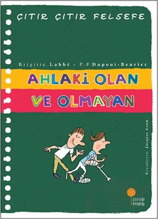Ahlaki Olan ve Olmayan - Çıtır Çıtır Felsefe 26 – Brigitte Labbe, Pierre-François Dupont-Beurier – Günışığı Kitaplığı kitap kapağı