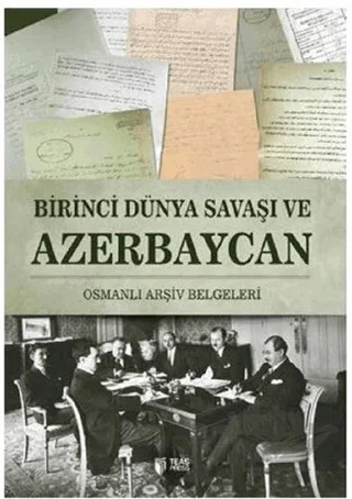 Birinci Dünya Savaşı ve Azerbaycan – Qiyas Şükürov, Vasif Qafarov – Teas Press - Misyon Kitapları kitap kapağı