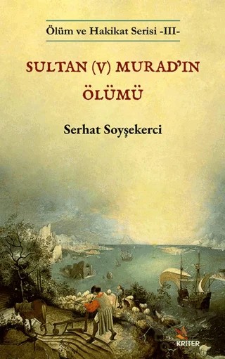 Sultan (V) Murad’ın Ölümü – Serhat Soyşekerci – Kriter Yayınları kitap kapağı