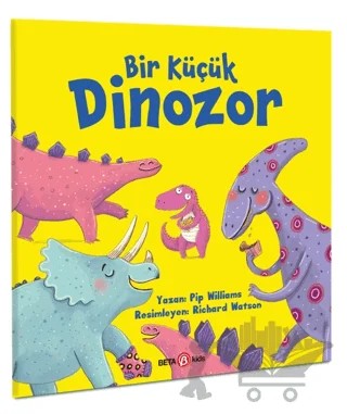 Bir Küçük Dinozor – Pip Williams – Beta Kids kitap kapağı