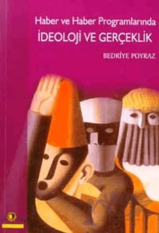 Haber ve Haber Programlarında İdeoloji ve Gerçeklik – Bedriye Poyraz – Ütopya Yayınevi kitap kapağı