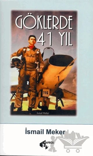 Göklerde 41 Yıl – İsmail Meker – Papirüs Yayınevi kitap kapağı