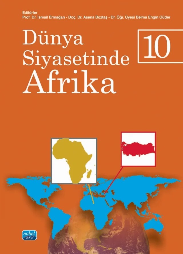 Dünya Siyasetinde Afrika 10 – A. İnci Sökmen Alaca, Asena Boztaş, Burak Gümüş, Dilşad Türkmenoğlu Köse, Doğuşcan Göker, Eminsafa Dilmaç, Emre Saygın, Esra Sarıoğlu, Fatih Beyaz, Gülfettin Çelik, Hatice Rümeysa Dursun, Hatice Zehra Büyüktavşan, Hazal Gülel, İbrahim Arslan, İsmail Ermağan, Kartal Batuhan Olkan, N. Ceren Türkmen – Nobel Akademik Yayıncılık kitap kapağı