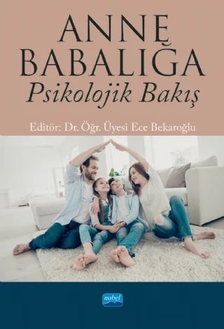 Anne Babalığa Psikolojik Bakış – Aylin Aras, Ayşe Büşra İplikçi, Ayşen Maraş, Belgin Üstün Güllü, Beyza Ünal, Burcu Pınar Bulut, Derya Özbek Şimşek, Didem Türe, Ece Bekâroğlu, Elif Usta, Emine İnan, Gökçen Bulut, Hatice Işık, Huri Gül Bayram Gülaçtı, Muhammed Seyid Raşid Bağçivan, Nur Taluy, Tuğba Yılmaz, Yağmur Ar-Karcı, Zulal Tör – Nobel Akademik Yayıncılık kitap kapağı