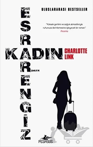 Esrarengiz Kadın – Charlotte Link – Pegasus Yayınları kitap kapağı