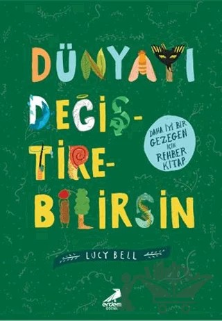 Dünyayı Değiştirebilirsin – Lucy Bell – Erdem Çocuk kitap kapağı