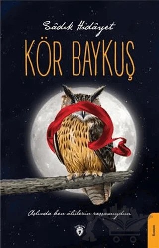 Kör Baykuş – Sâdık Hidâyet – Dorlion Yayınları kitap kapağı