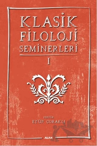 Klasik Filoloji Seminerleri 1 – Kolektif – Alfa Yayınları kitap kapağı