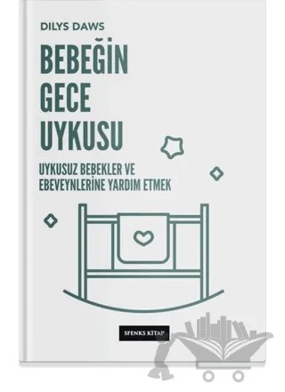 Bebeğin Gece Uykusu - Uykusuz Bebekler ve Ebeveynlerine Yardım Etmek – Dylis Daws – Sfenks Kitap kitap kapağı