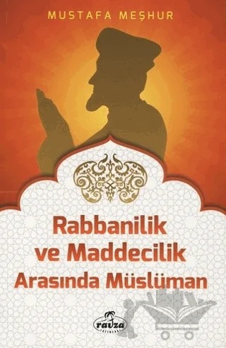 Rabbanilik ve Maddecilik Arasında Müslüman – Mustafa Meşhur – Ravza Yayınları kitap kapağı