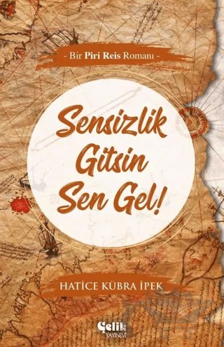 Sensizlik Gitsin Sen Gel! – Hatice Kübra İpek – Çelik Yayınevi kitap kapağı