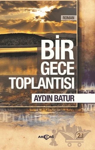 Bir Gece Toplantısı – Aydın Batur – Akçağ Yayınları kitap kapağı