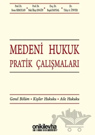 Medeni Hukuk Pratik Çalışmaları – Baki İlkay Engin, Başak Baysal, Rona Serozan, Tülay A. Ünver – On İki Levha Yayınları kitap kapağı