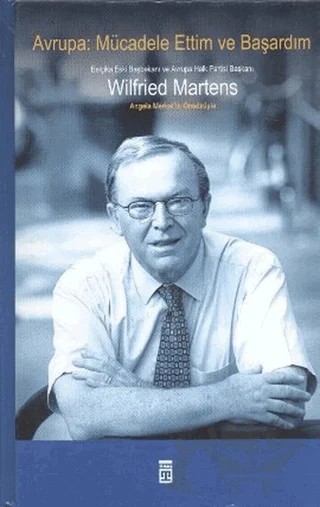 Avrupa: Mücadele Ettim ve Başardım – Wilfried Martens – Timaş Yayınları kitap kapağı