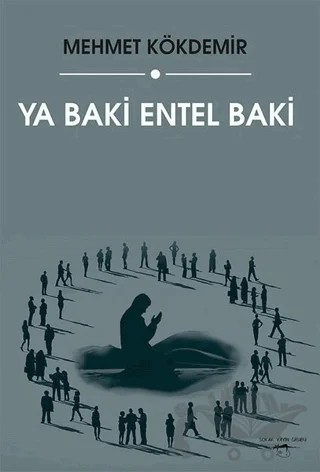 Ya Baki Entel Baki – Mehmet Kökdemir – Sokak Kitapları Yayınları kitap kapağı