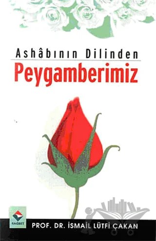 Ashabının Dilinden Peygamberimiz – İsmail Lütfi Çakan – Rağbet Yayınları kitap kapağı
