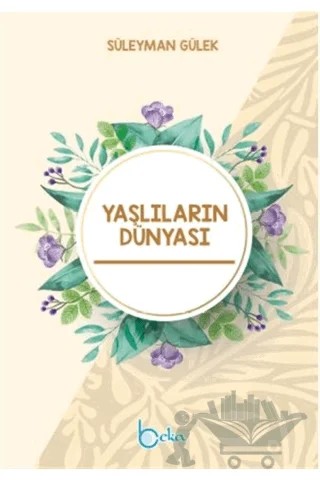 Yaşlıların Dünyası – Süleyman Gülek – Beka Yayınları kitap kapağı