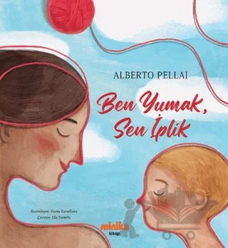 Ben Yumak, Sen İplik – Alberto Pellai – Minika kitap kapağı