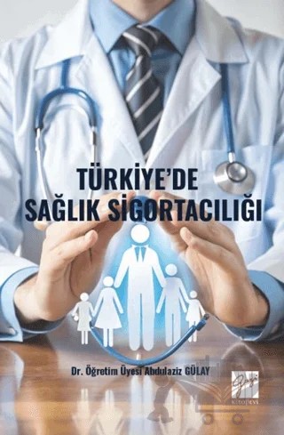 Türkiye’de Sağlık Sigortacılığı – Abdulaziz Gülay – Gazi Kitabevi kitap kapağı