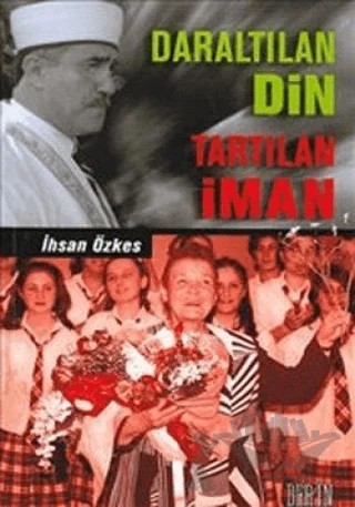 Daraltılan Din Tartılan İman – İhsan Özkes – Derin Yayınları kitap kapağı