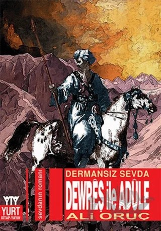 Dermansız Sevda Dewreş ile Adule – Ali Oruç – Yurt Kitap Yayın kitap kapağı