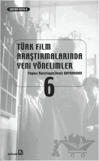 Türk Film Araştırmalarında Yeni Yönelimler 6 – Kolektif – Bağlam Yayınları kitap kapağı