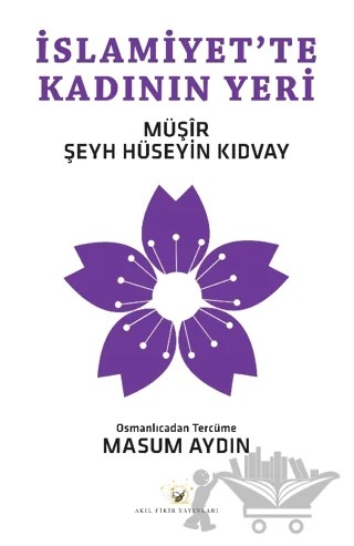 İslamiyet’te Kadının Yeri – Müşir Şeyh Hüseyin KIDVAY – Akıl Fikir Yayınları kitap kapağı