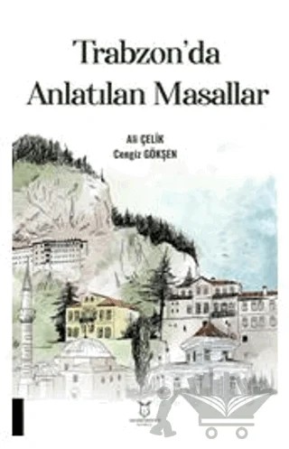Trabzon'da Anlatılan Masallar – Cengiz Gökşen, Ali Çelik – Akademisyen Kitabevi kitap kapağı