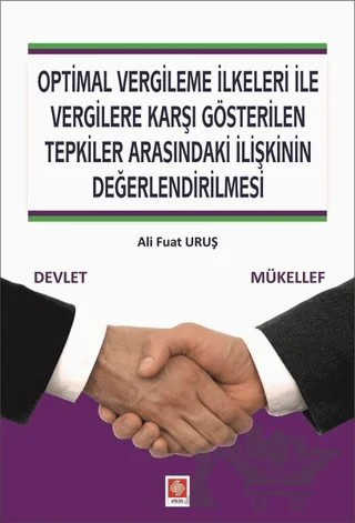 Optimal Vergileme İlkeleri ile Vergilere Karşı Gösterilen Tepkiler Arasındaki İlişkinin Değerlendirilmesi – Ali Fuat Uruş – Ekin Basım Yayın kitap kapağı
