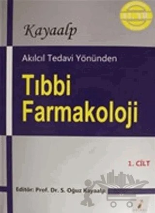 Akılcıl Tedavi Yönünden Tıbbi Farmakoloji Cilt 1 – S. Oğuz Kayaalp – Pelikan Tıp Teknik Yayıncılık kitap kapağı