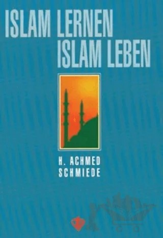 Islam Lernen Islam Leben – H. Achmed Schmiede – Türkiye Diyanet Vakfı Yayınları kitap kapağı