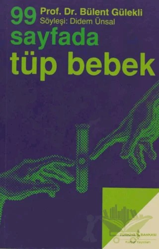 99 Sayfada Tüp Bebek – Bülent Gülekli – İş Bankası Kültür Yayınları kitap kapağı
