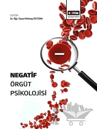 Negatif Örgüt Psikolojisi – Mehtap Öztürk – Eğitim Yayınevi - Bilimsel Eserler kitap kapağı
