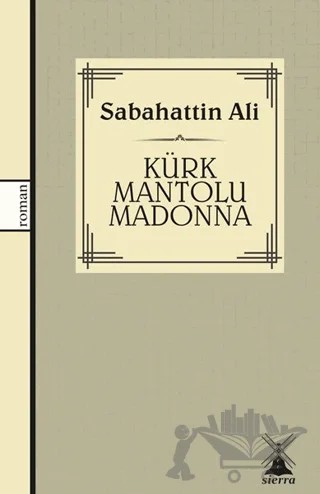 Kürk Mantolu Madonna – Sabahattin Ali – Sierra Kitap kitap kapağı