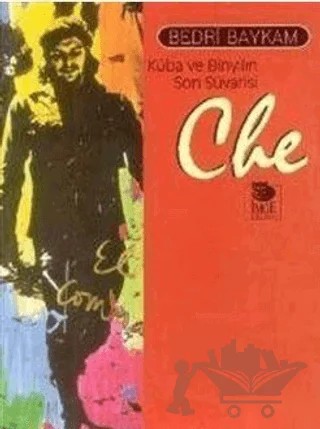 Che-Küba ve Binyılın Son Süvarisi – Bedri Baykam – İmge Kitabevi Yayınları kitap kapağı