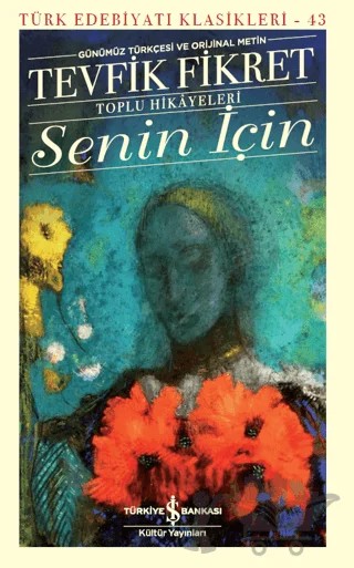 Senin İçin (Günümüz Türkçesi Orijinal Metin) – Tevfik Fikret – İş Bankası Kültür Yayınları kitap kapağı