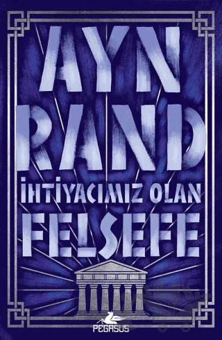İhtiyacımız Olan Felsefe – Ayn Rand – Pegasus Yayınları kitap kapağı