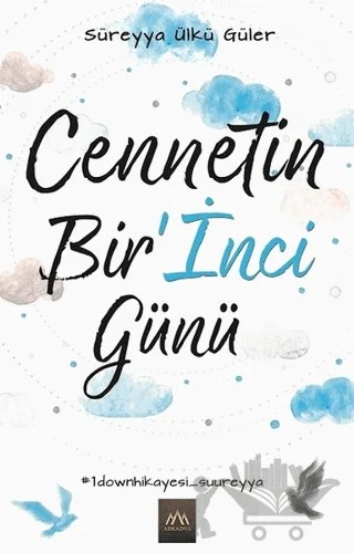 Cennetin Bir’İnci Günü – Süreyya Ülkü Güler – Arkadya Yayınları kitap kapağı