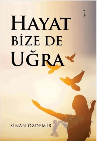 Hayat Bize De Uğra – Sinan Özdemir – İkinci Adam Yayınları kitap kapağı