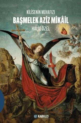 Kilisenin Muhafızı/ Başmelek Aziz Mikâil – Halil Özel – Kabalcı Yayınevi - Doruk Yayınları kitap kapağı