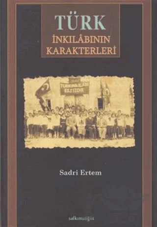 Türk İnkılabının Karakterleri – Sadri Ertem – Salkımsöğüt Yayınları kitap kapağı
