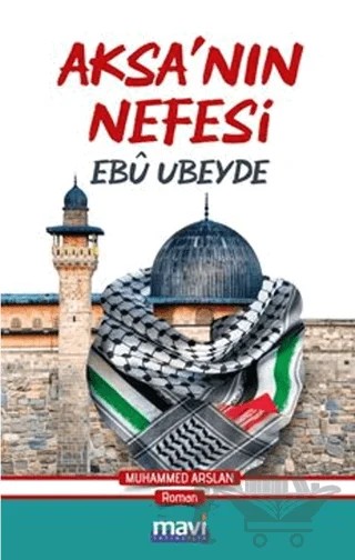 Aksa’nın Nefesi: Ebu Ubeyde – Muhammet Arslan – Mavi Yayıncılık kitap kapağı