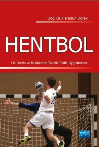 HENTBOL - Okullarda ve Kulüplerde Teknik-Taktik Uygulamalar – Ferudun DORAK – Nobel Akademik Yayıncılık kitap kapağı